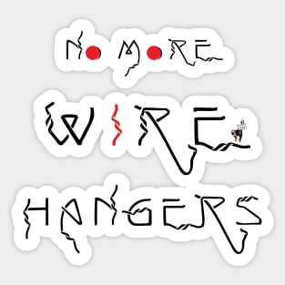 No More Wire Hangers (black) Sticker